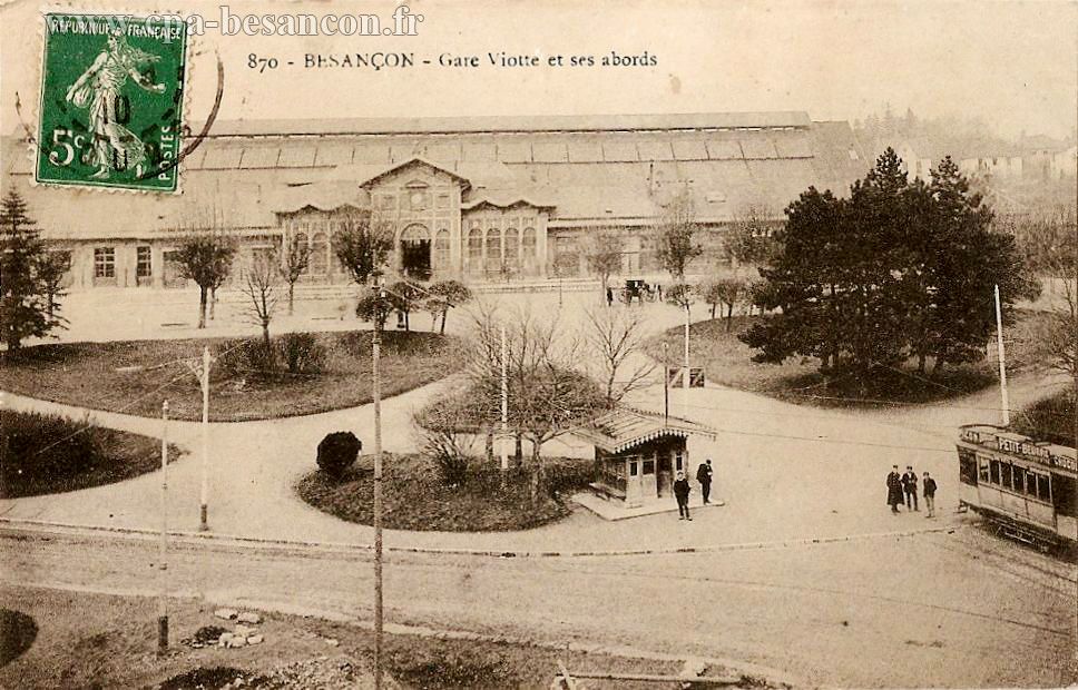 870 - BESANÇON - Gare Viotte et ses abords